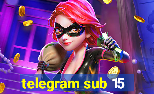 telegram sub 15